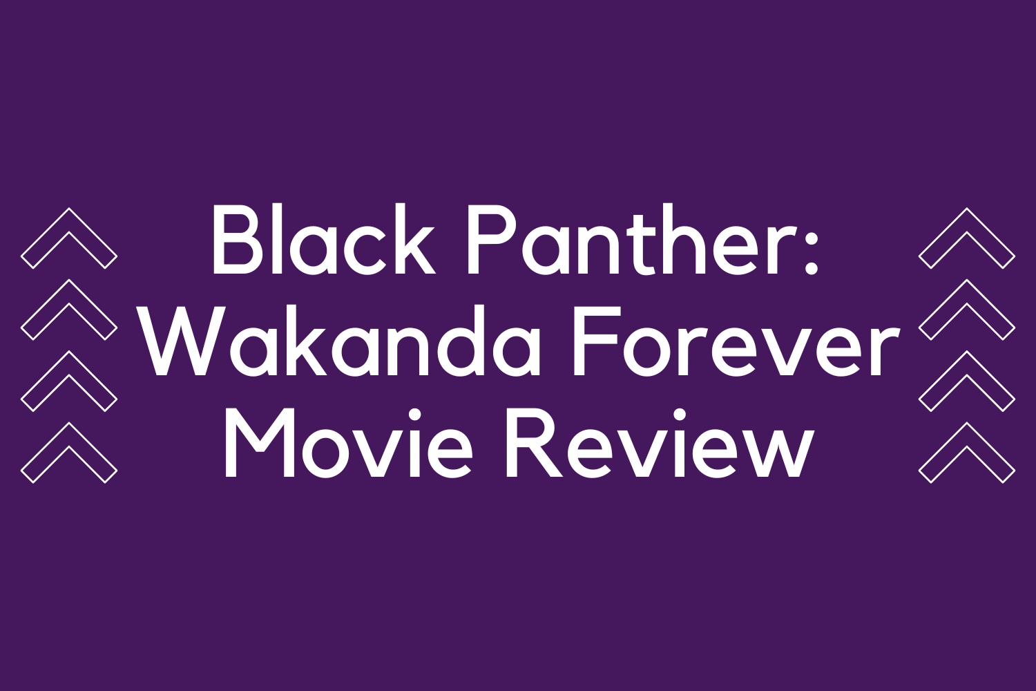 movie reviews black panther wakanda forever