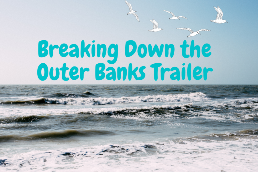On+Feb.+23+the+new+season+of+Outer+Banks+will+be+released+on+Netflix.+The+trailer+contains+many+insights+into+what+the+third+season+would+include+with+a+main+focus+on+Kiara.